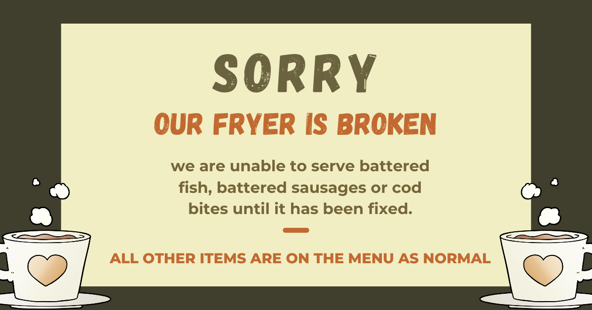 Our Fryer is broken so we can't offer battered products